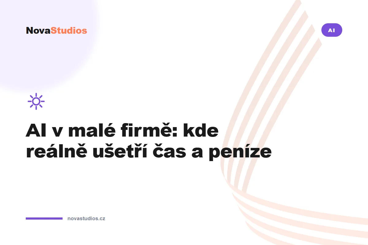 AI v malé firmě: kde reálně ušetří čas a peníze — článek na blogu NovaStudios