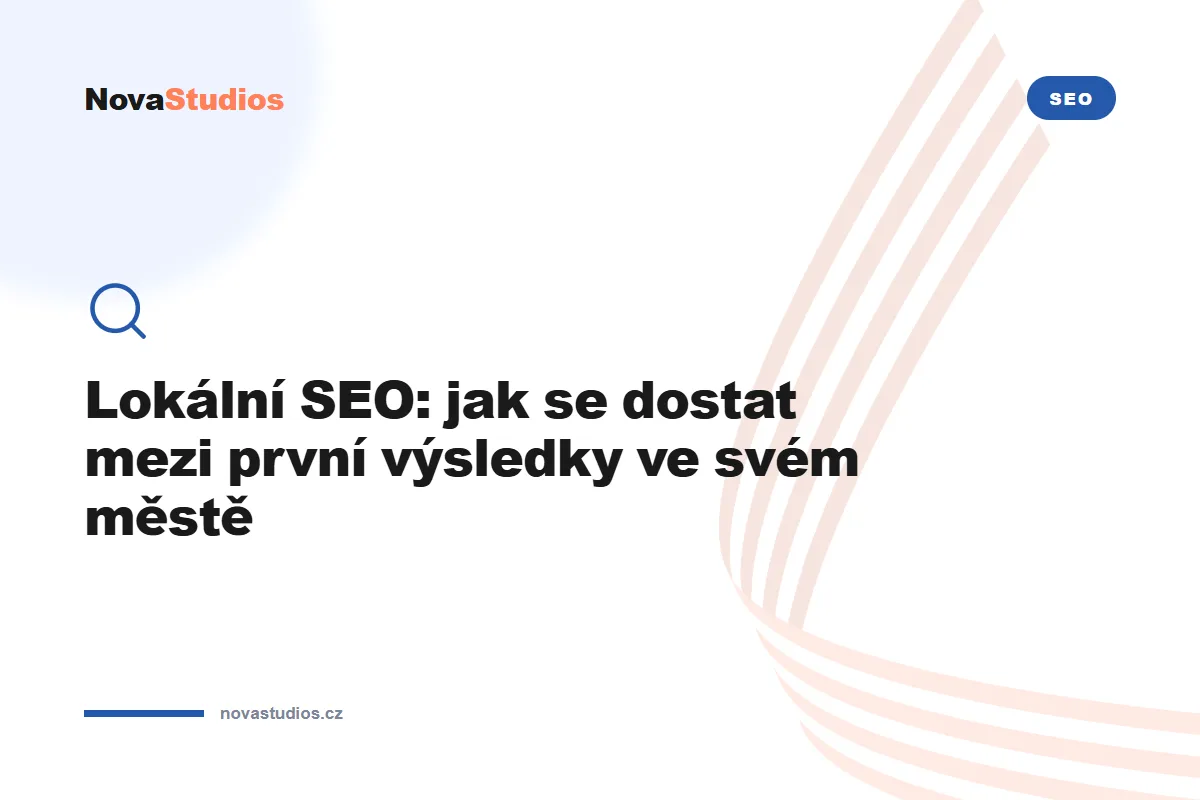 Lokální SEO: jak se dostat mezi první výsledky ve svém městě — článek na blogu NovaStudios