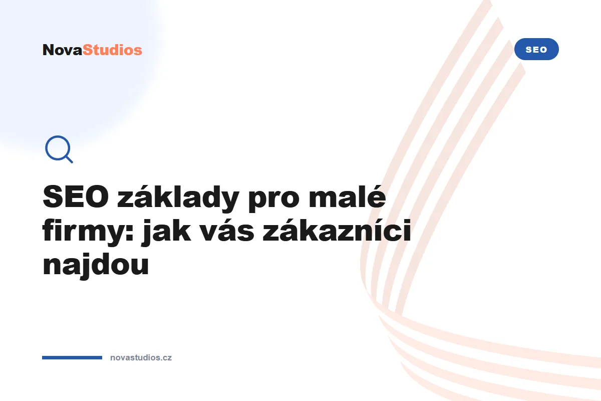 SEO základy pro malé firmy: jak vás zákazníci najdou — článek na blogu NovaStudios